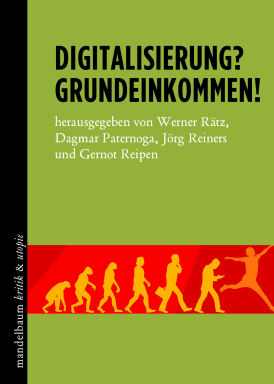 Digitalisierung? Grundeinkommen! - © Mandelbaum Verlag